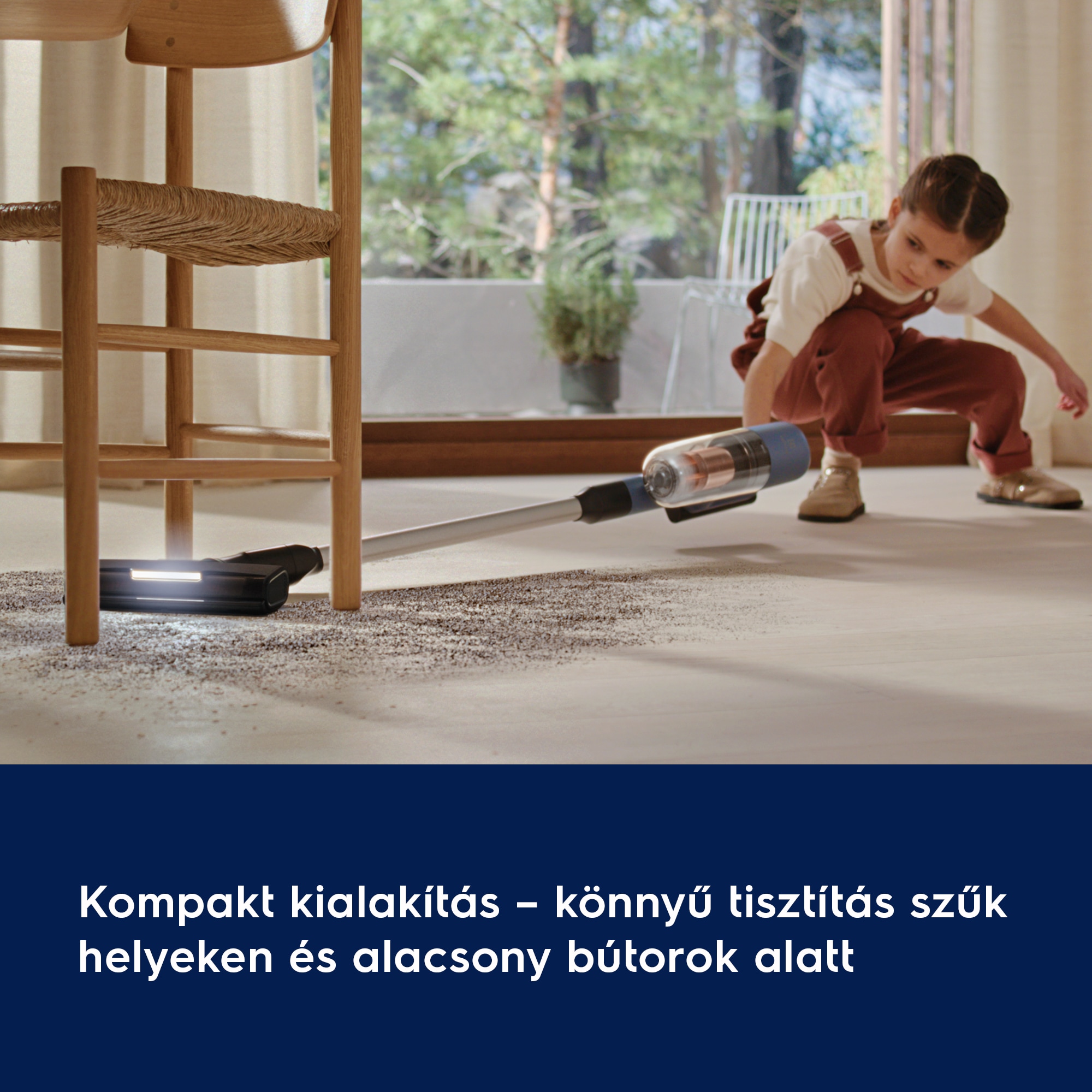 Kompakt kialakítás – könnyű tisztítás szűk helyeken és alacsony bútorok alatt