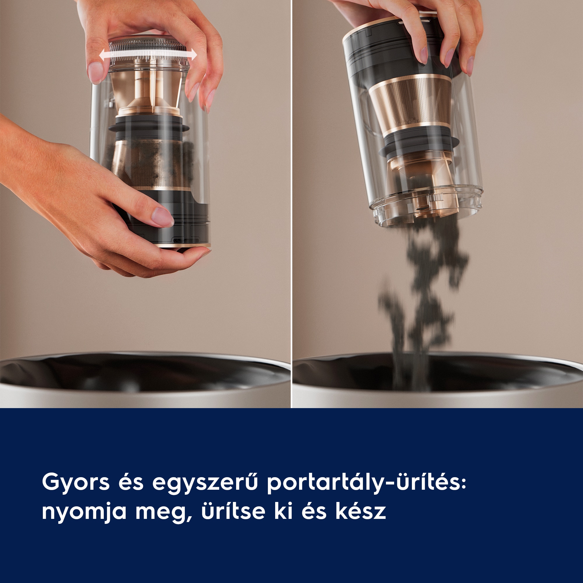 Gyors és egyszerű portartály‑ürítés: nyomja meg, ürítse ki és kész