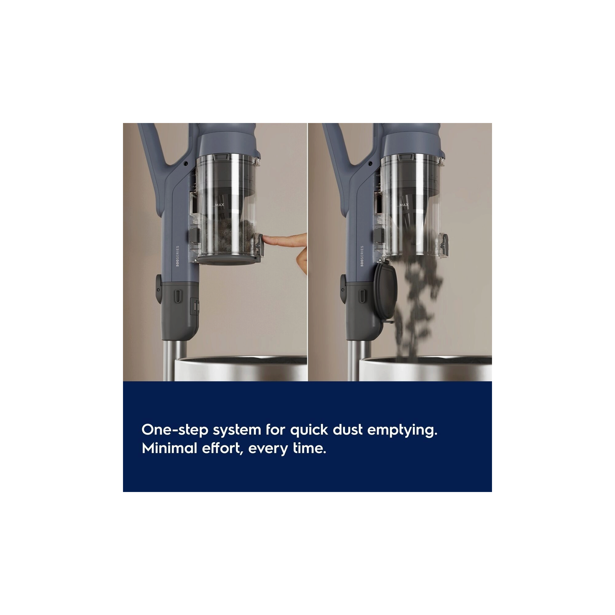 One-step system for quick and easy dust emptying. 