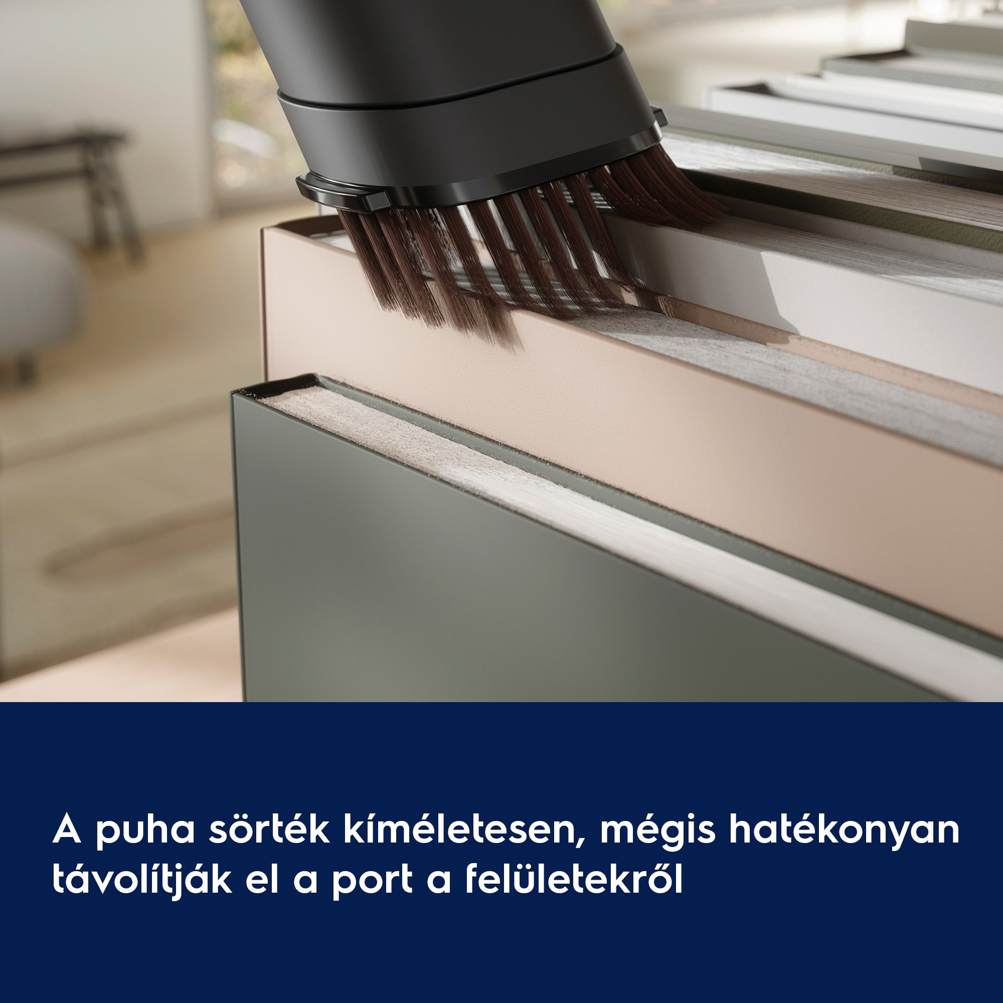 A puha sörték kíméletesen, mégis hatékonyan távolítják el a port a felületekről