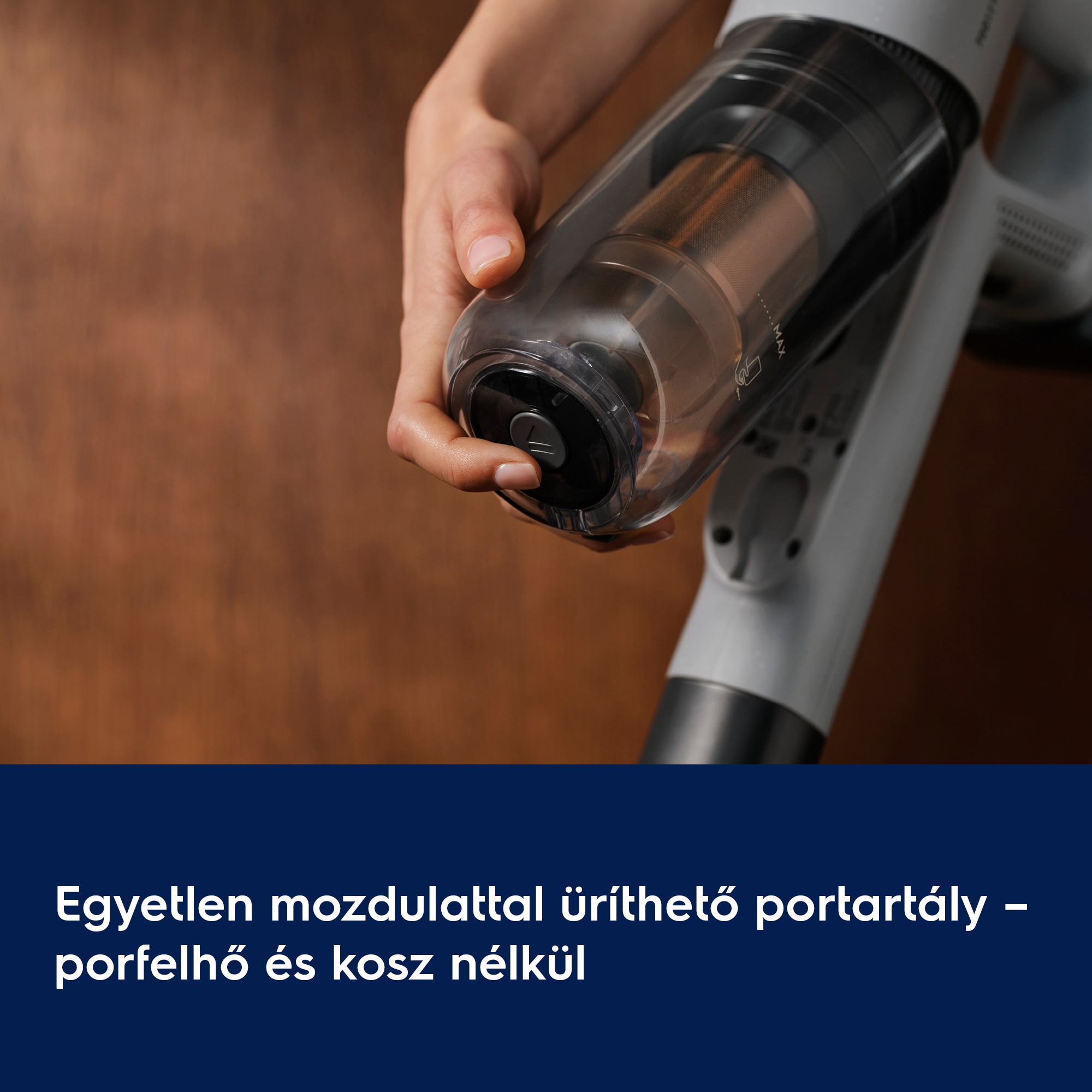 Egyetlen mozdulattal üríthető portartály – porfelhő és kosz nélkül