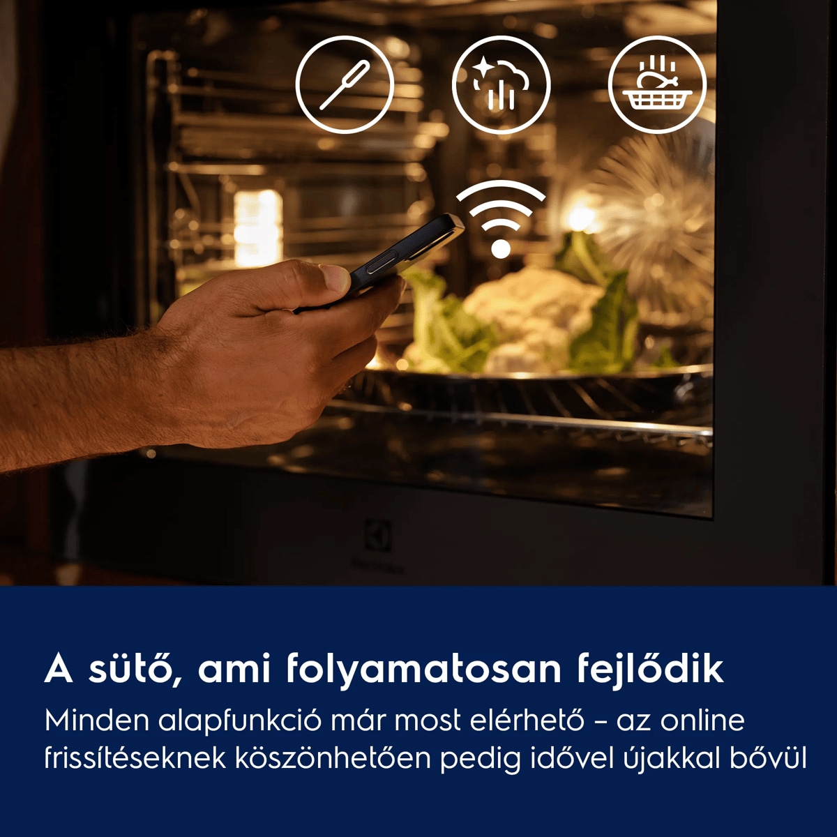 A sütő, amely mindig többet tud Minden alapfunkció azonnal elérhető, a készülék pedig over-the-air frissítésekkel folyamatosan bővül