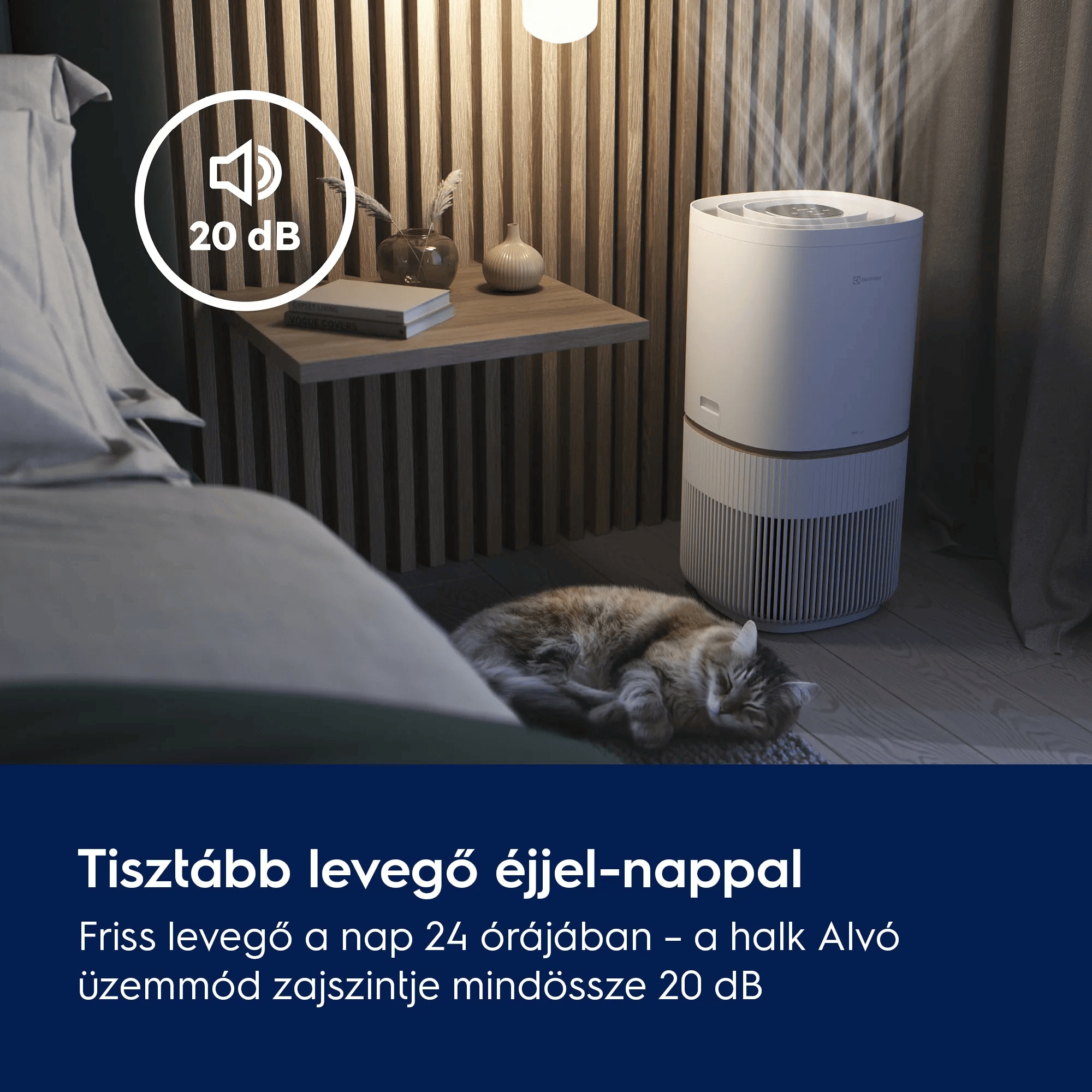 Tisztább levegő éjjel‑nappal  Friss levegő a nap 24 órájában – a halk Alvó üzemmód zajszintje mindössze 20 dB