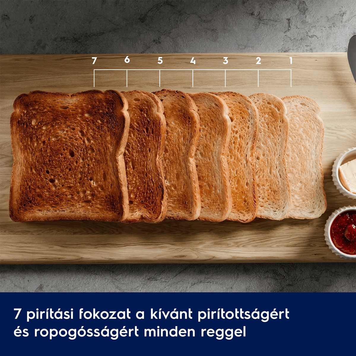 7 pirítási fokozat a kívánt pirítottságért és ropogósságért minden reggel      7 6 5 4 3 2 1