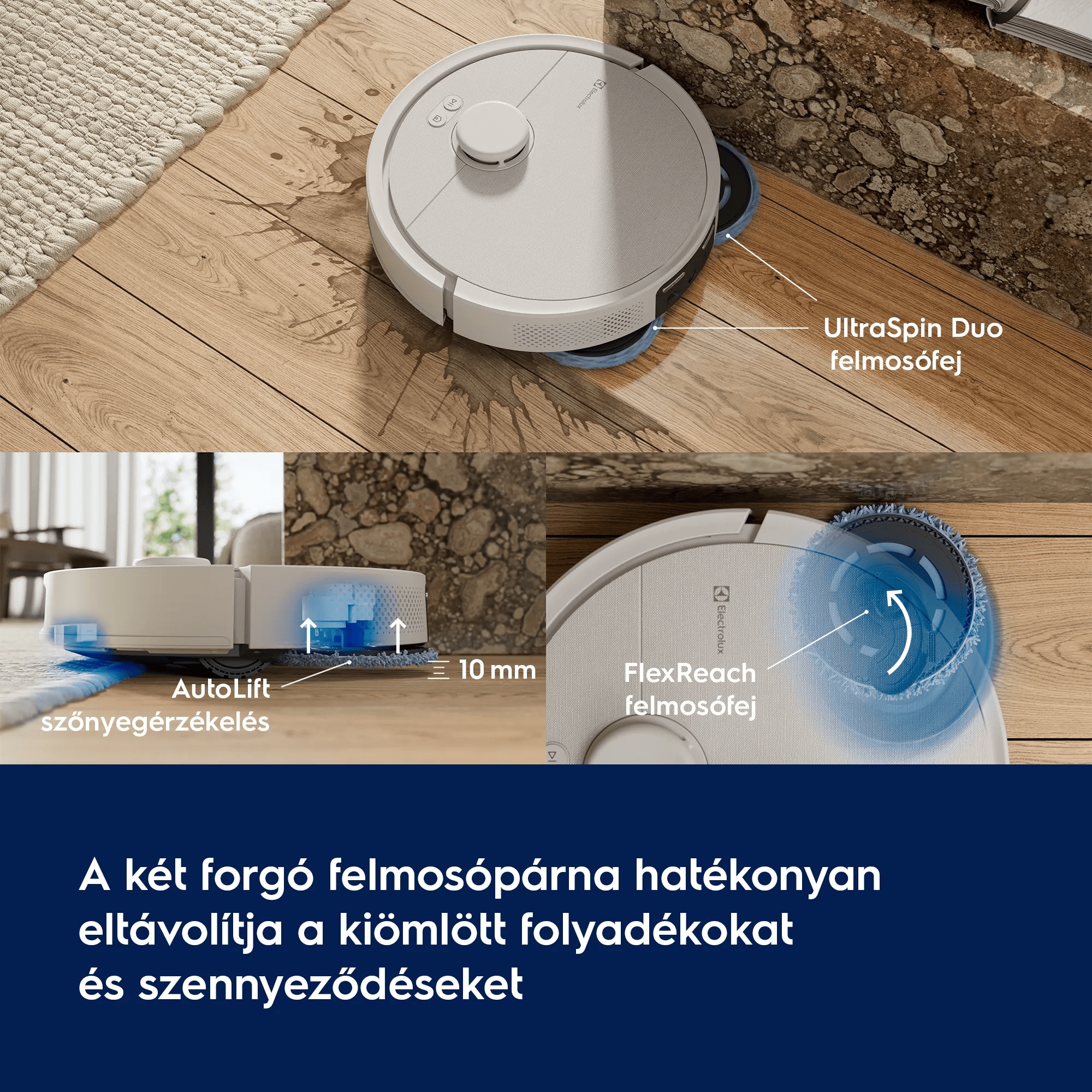 A két forgó felmosópárna hatékonyan eltávolítja a kiömlött folyadékokat és szennyeződéseket   UltraSpin Duo felmosófej AutoLift szőnyegérzékelés  FlexReach felmosófej