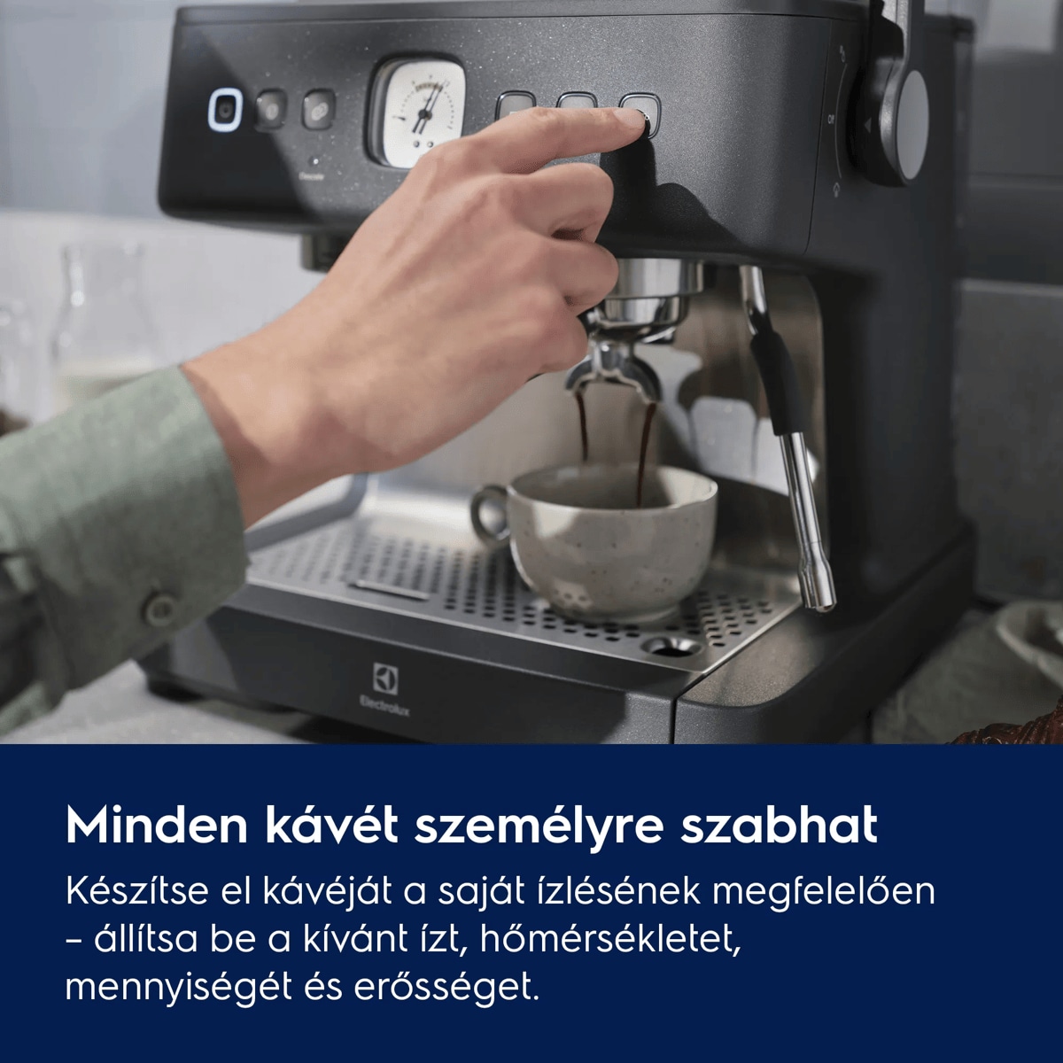 Minden kávét személyre szabhat  Készítse el kávéját a saját ízlésének megfelelően - állítsa be a kívánt ízt, hőmérsékletet, mennyiségét és erősséget.