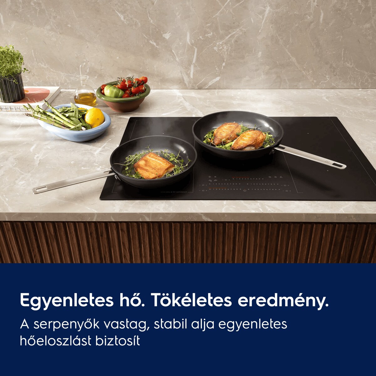 Egyenletes hőeloszlás, egyenletesen átsült ételek A vastag, stabil alja hatékony és egyenletes hőeloszlást biztosít