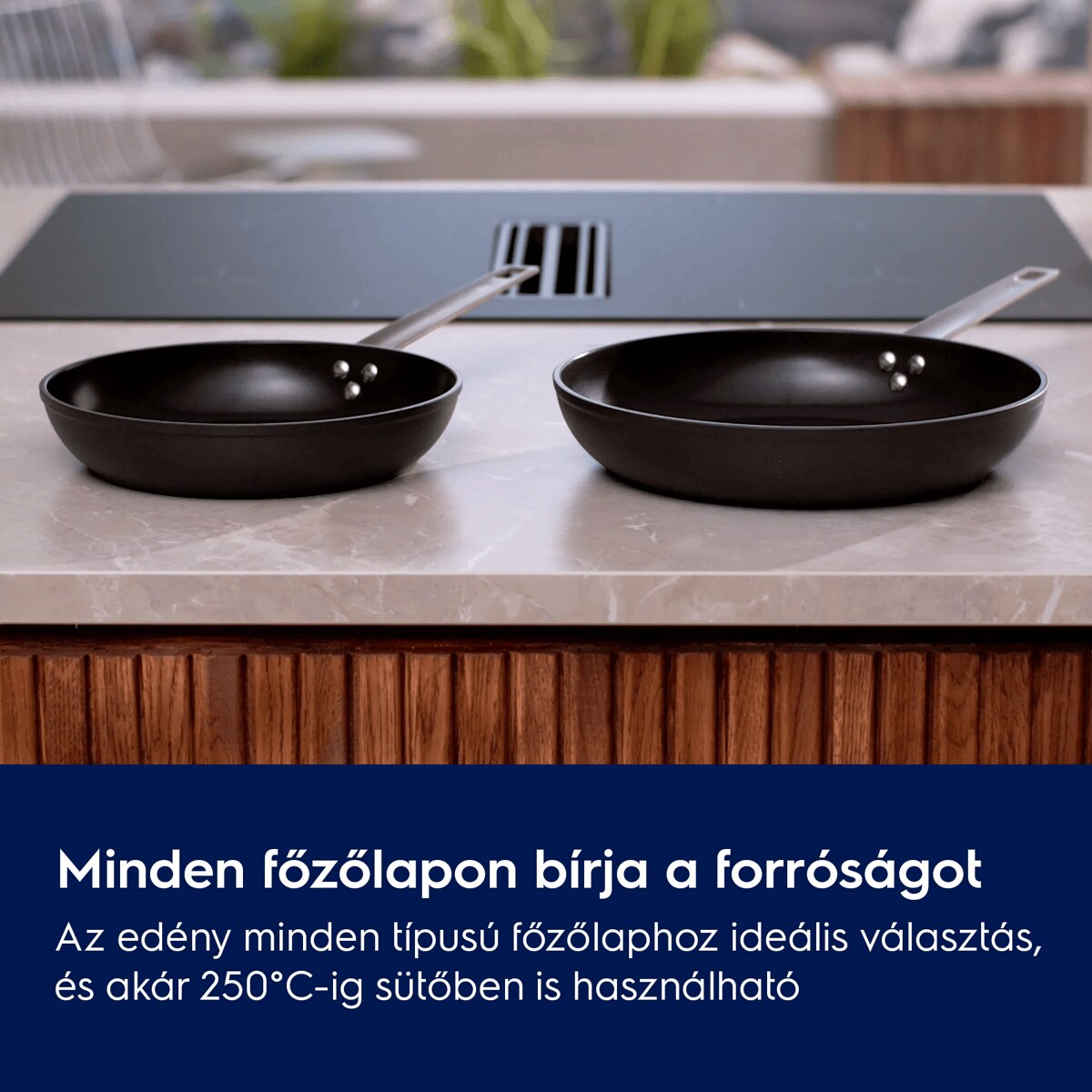 Minden főzőlapon bírja a forróságot Az edény minden típusú főzőlaphoz ideális választás, és akár 250°C-ig sütőben is használható