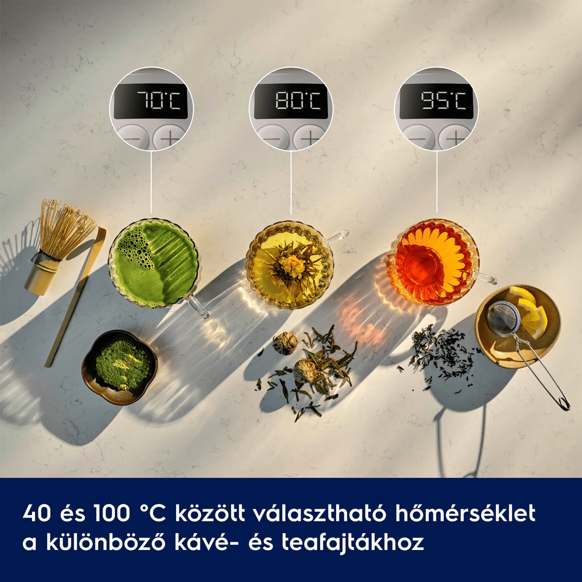 40 és 100 °C között választható hőmérséklet a különböző kávé- és teafajtákhoz.