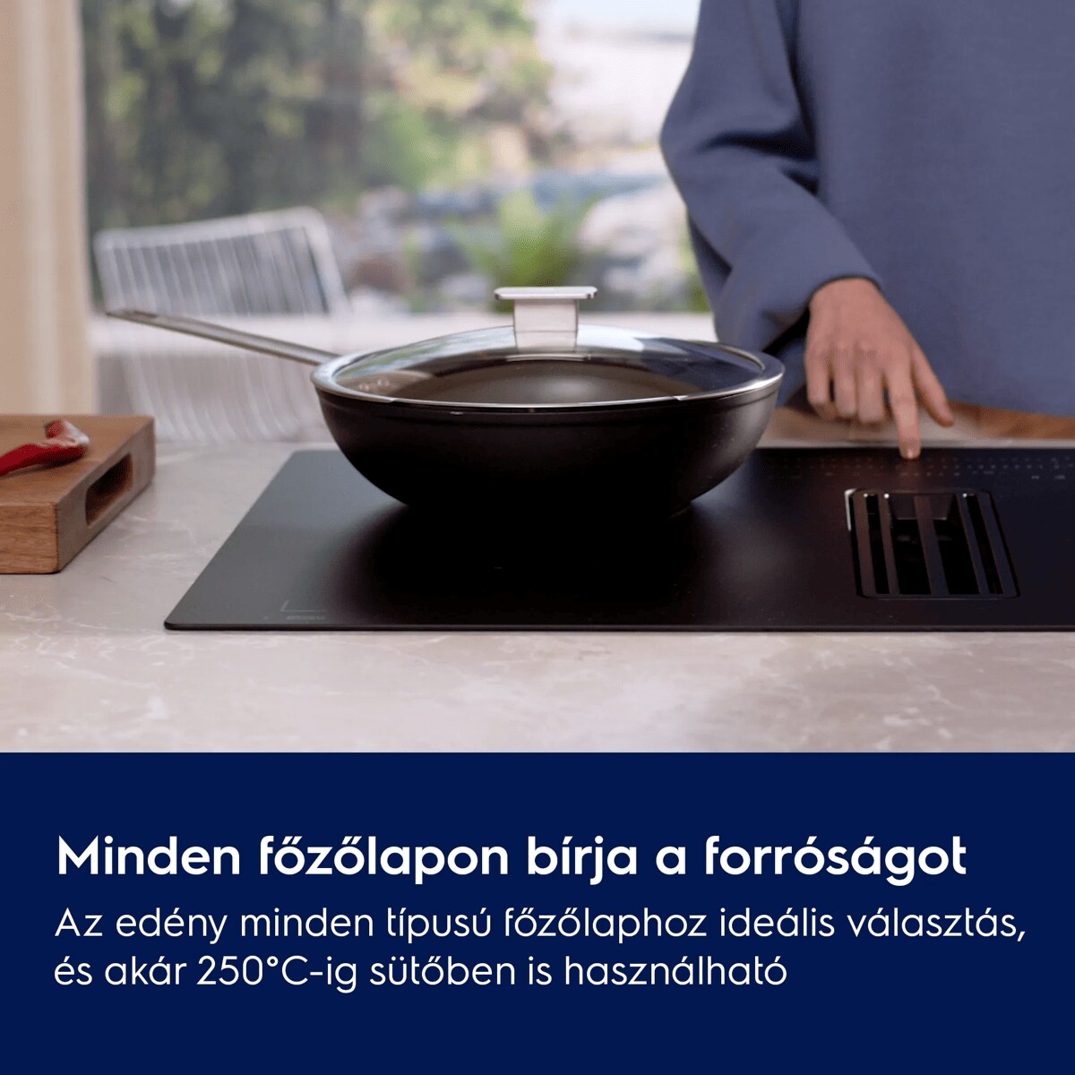 Minden főzőlapon bírja a forróságot Az edény minden típusú főzőlaphoz ideális választás, és akár 250 °C-ig sütőben is használható