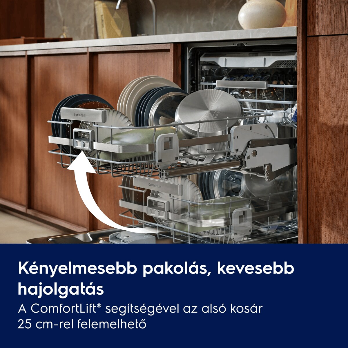 Kényelmesebb pakolás, kevesebb hajolgatás A ComfortLift® segítségével az alsó kosár 25 cm-rel felemelhető