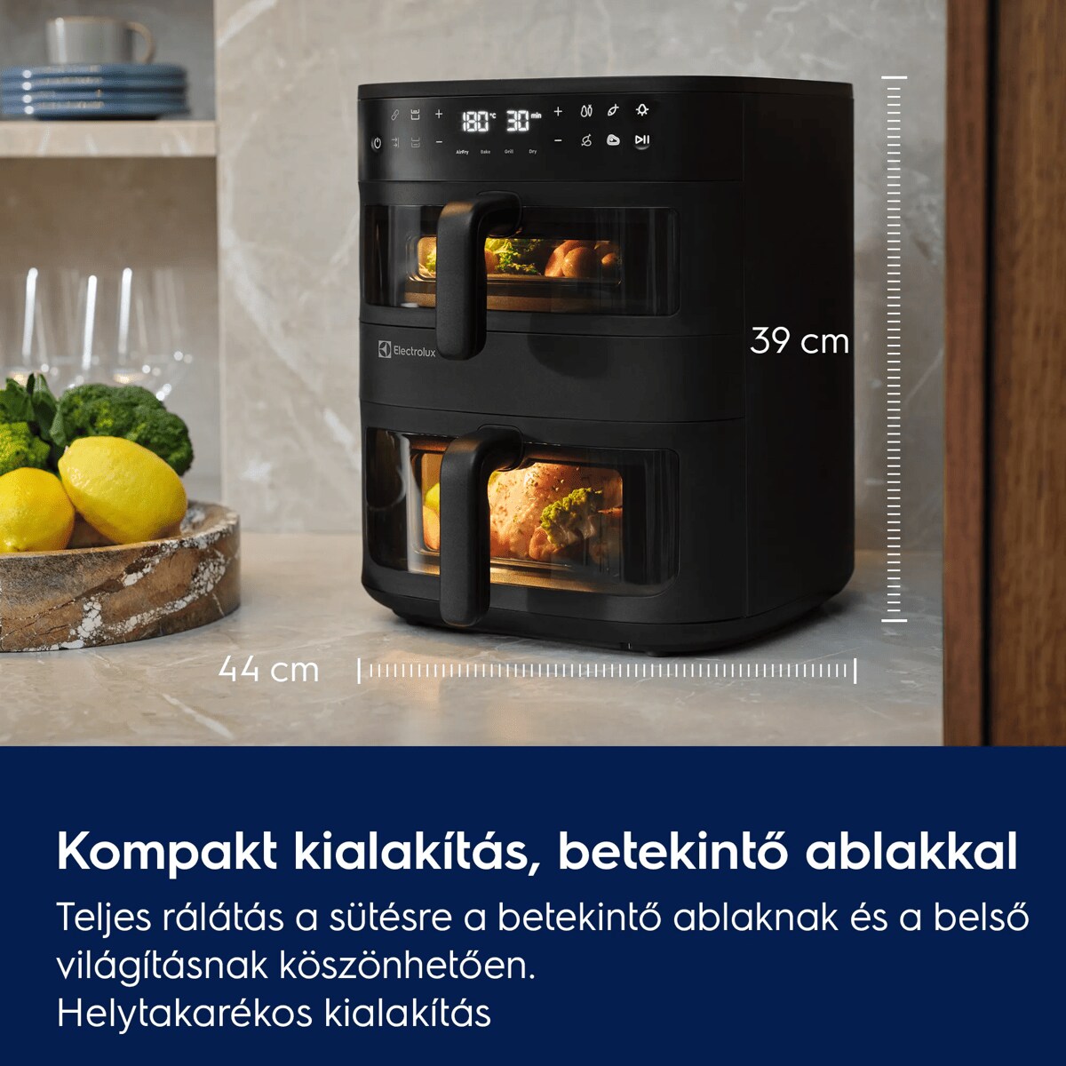 Kompakt kialakítás, betekintő ablakkal Teljes rálátás a sütésre a betekintő ablaknak és a belső világításnak köszönhetően. Helytakarékos kialakítás