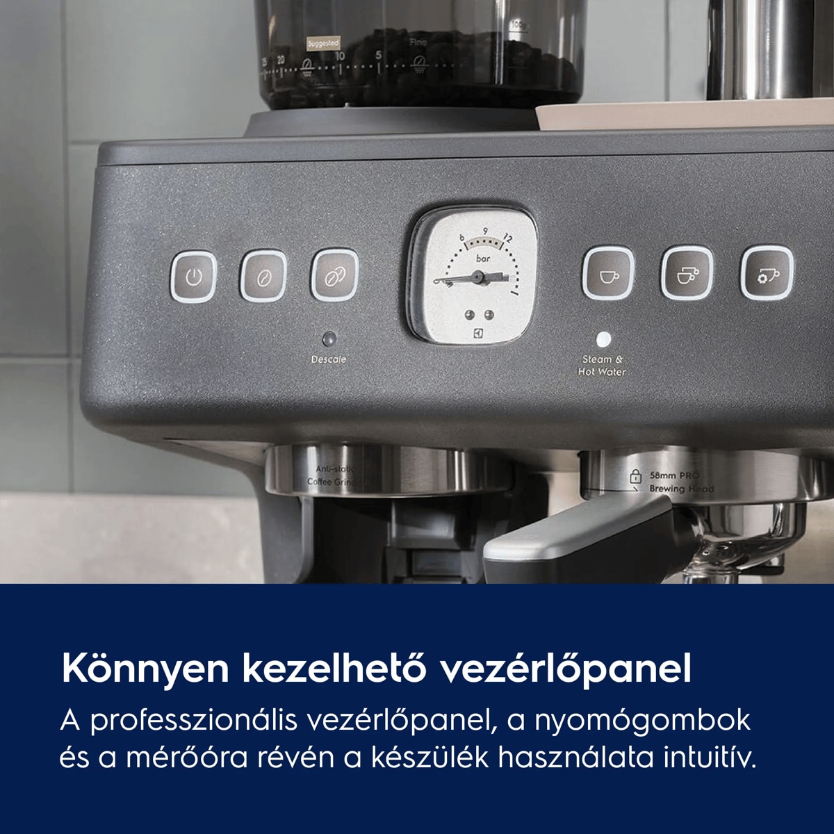 Könnyen kezelhető vezérlőpanel A professzionális vezérlőpanel, a nyomógombok és a mérőóra révén a készülék használata intuitív.