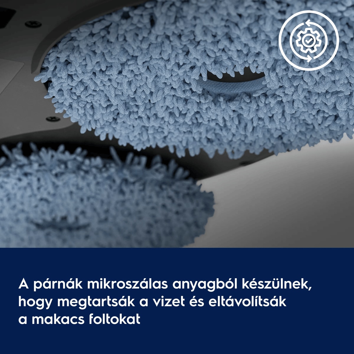 A párnák mikroszálas anyagból készülnek, hogy megtartsák a vizet és eltávolítsák a makacs foltokat